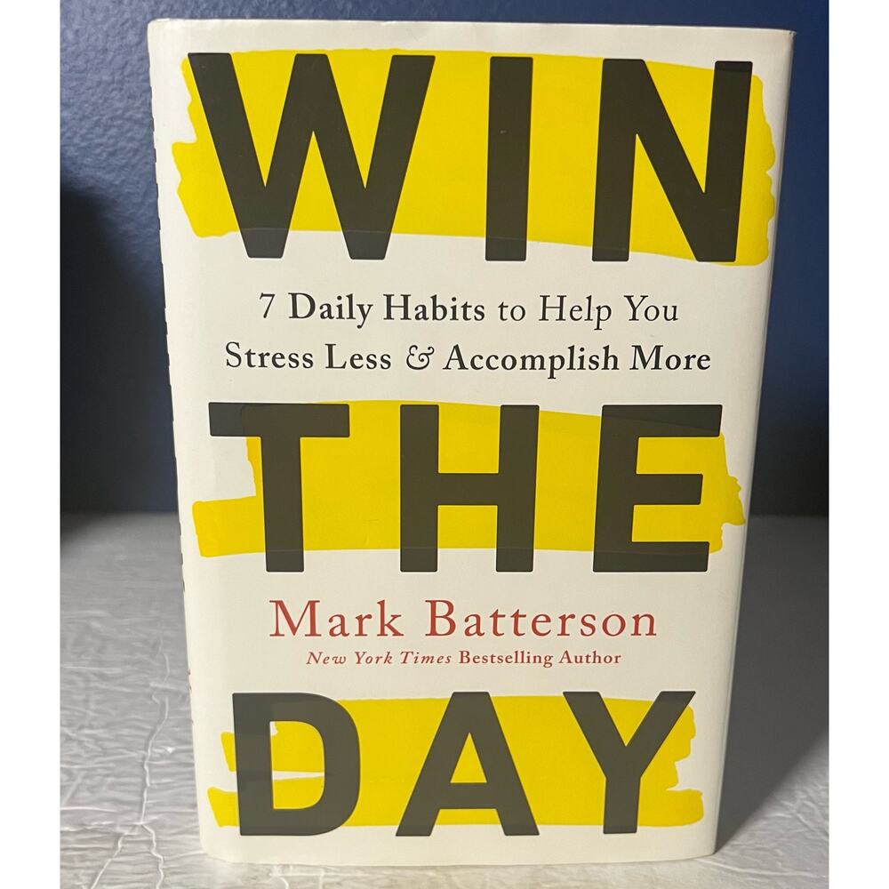Win the Day: 7 Daily Habits to Help You Stress Less & Accomplish More - Book